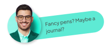 Fancy pens? Maybe a journal?